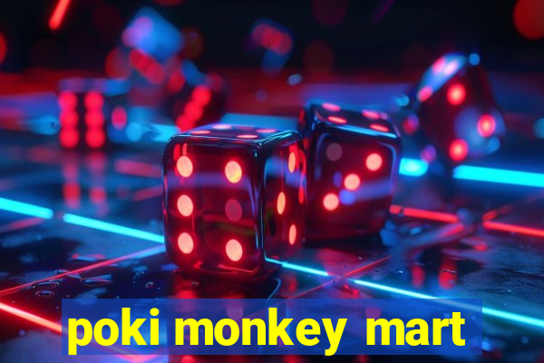 poki monkey mart